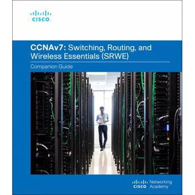 Switching, Routing, and Wireless Essentials Companion Guide (CCNAv7)